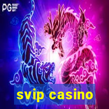 svip casino